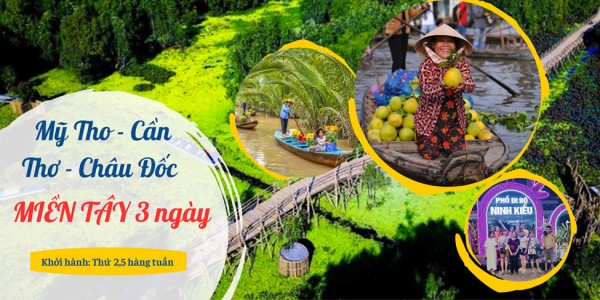 TOUR MIỀN TÂY 3 NGÀY:  SÀI GÒN – MỸ THO – BẾN TRE – CHÂU ĐỐC- CẦN THƠ – CHỢ NỔI  